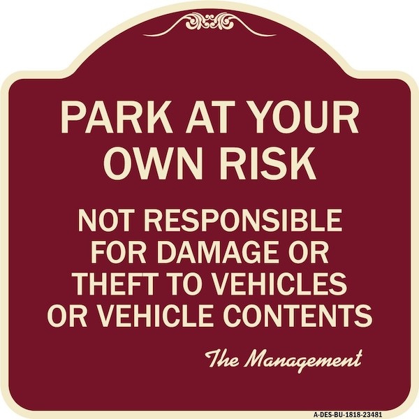 Signmission Park at Your Own Risk Not Responsible for Damage or Theft to Vehicles or Vehicle Cont, BU-1818-23481 A-DES-BU-1818-23481 - main
